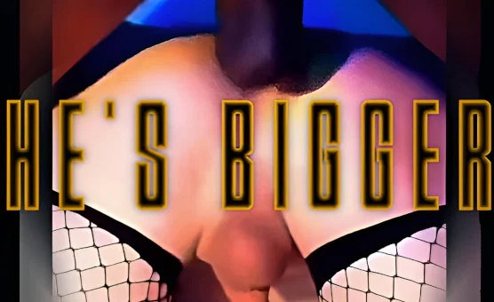 Hes Bigger