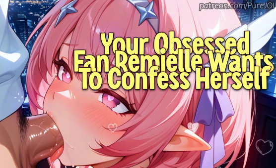 Your Obsessed Fan Remielle Wants To Confess Herself - Sex JOI