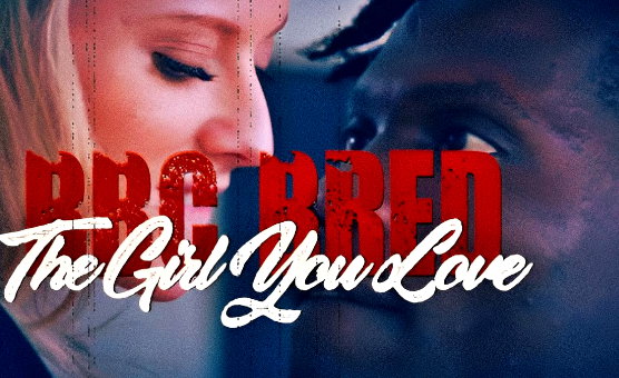 BBC Bred The Girl You Love