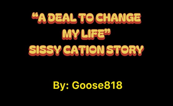 A Deal To Change My Life - Sissy Caption Story