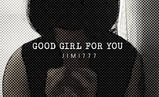 Good Girl For You