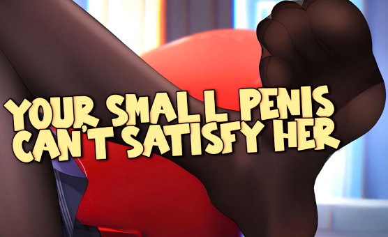 Your Small Penis Cant Satisfy Her