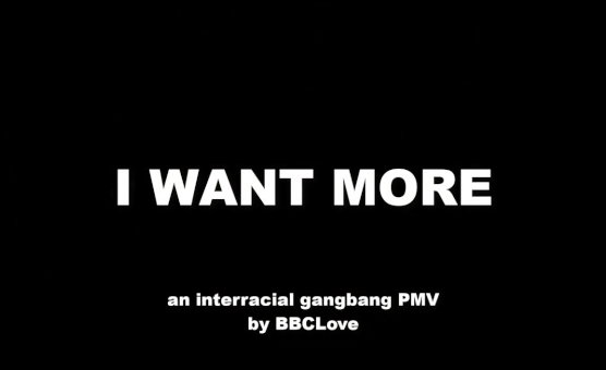 I Want More - By BBCLove