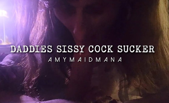 Daddies Sissy Cock Sucker