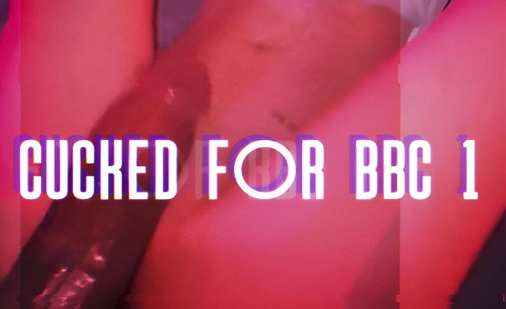 Cucked For BBC 1 - 4Thnight