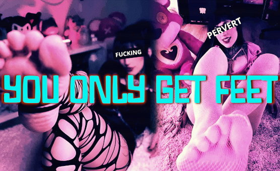 You Only Get Feet