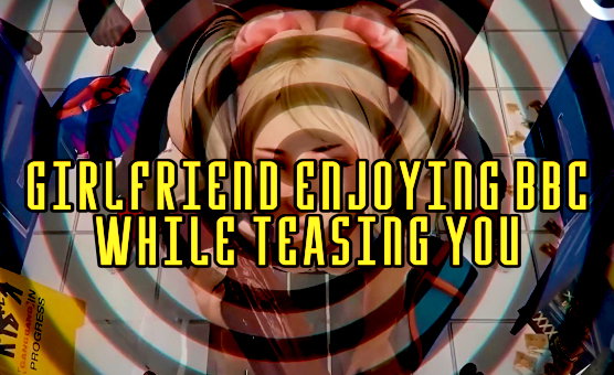 Girlfriend Enjoying BBC While Teasing You