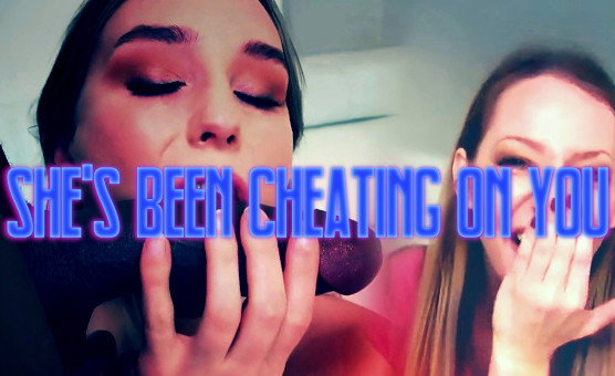 Shes Been Cheating on You