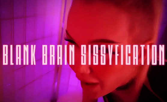 Blank Brain Sissyfication