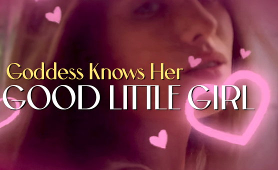 Goddess Knows Her Good Little Girl