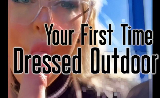 Your First Time Dressed Outdoor