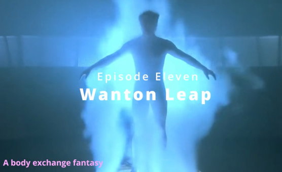 Wanton Leap - Episode Eleven