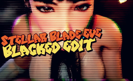 Stellar Blade Eve Blacked Edit