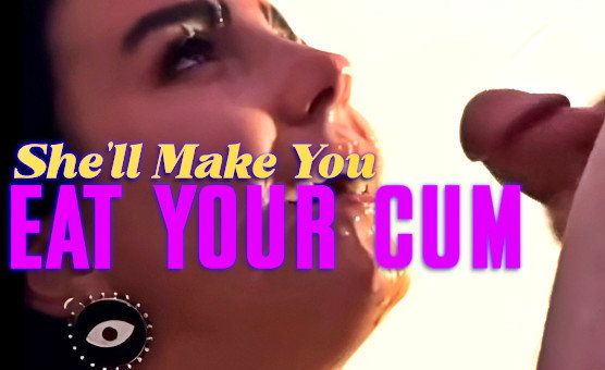 Shell Make You Eat Your Cum