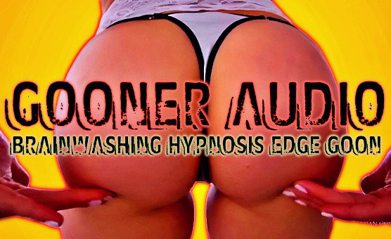 Gooner Audio Brainwashing Hypnosis Edge Goon