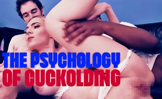 The Psychology Of Cuckolding