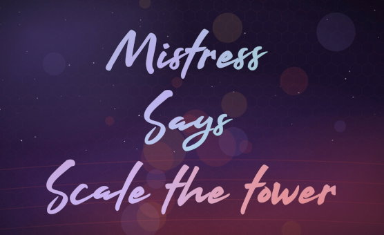 Mistress Says - Scale The Tower - Bronze Medal