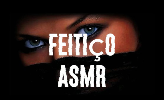Feitico - ASMR