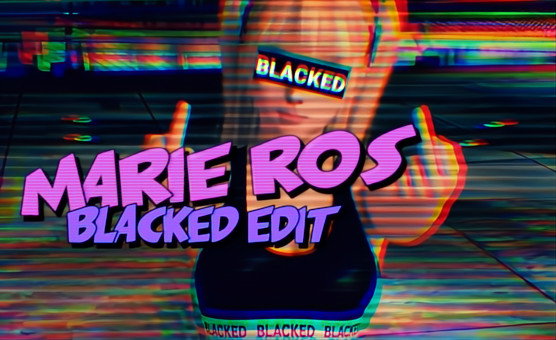 Marie Ros - Blacked Edit