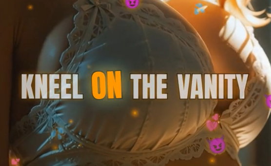 Kneel On The Vanity - Vertical