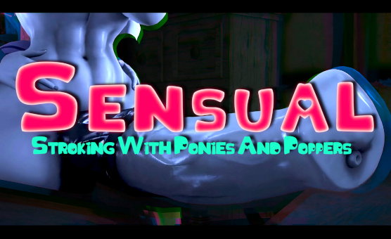 Sensual - Stroking With Ponies And Poppers