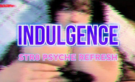 Indulgence - Str8 Psyche Refresh
