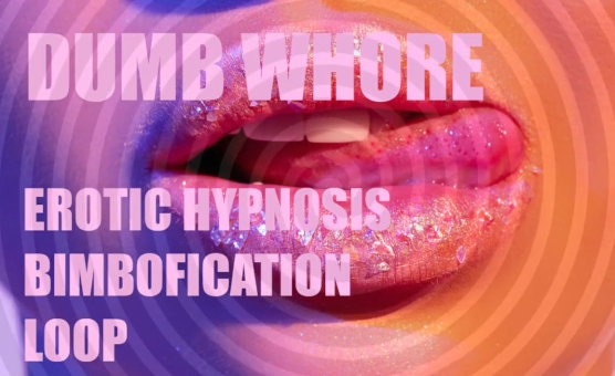 Dumb Whore - Erotic Hypnosis Bimbofication Loop