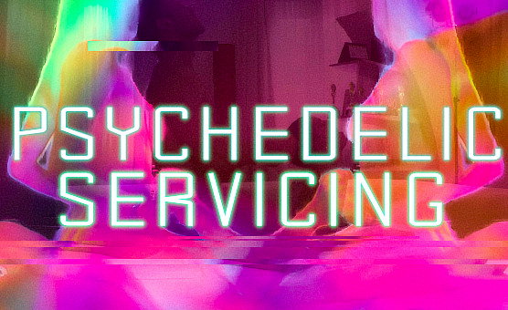 Psychedelic Servicing
