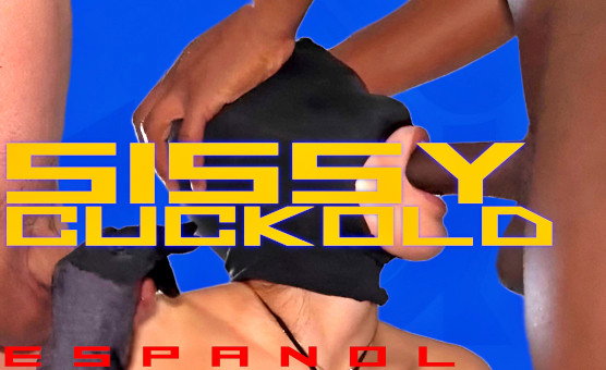 Sissy Cuckold - Espanol Sissy