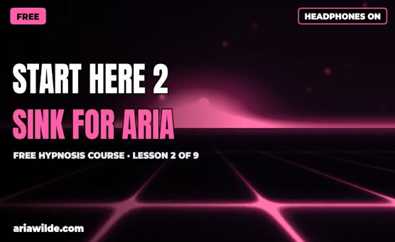 Start Here 2 - Sink for Aria - Free Hypnosis Course