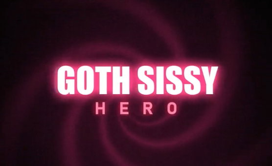 Goth Sissy Hero - Dildo Hero - Goth Sissy TapOut