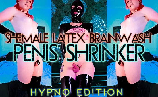 Shemale Latex Brainwash Penis Shrinker - Hypno Edition