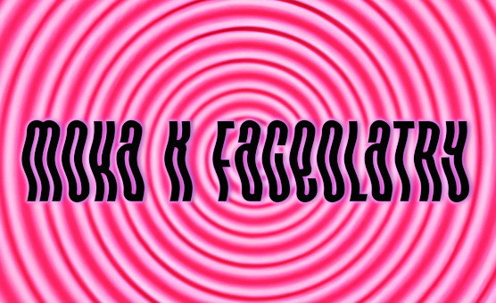 Moka K Faceolatry