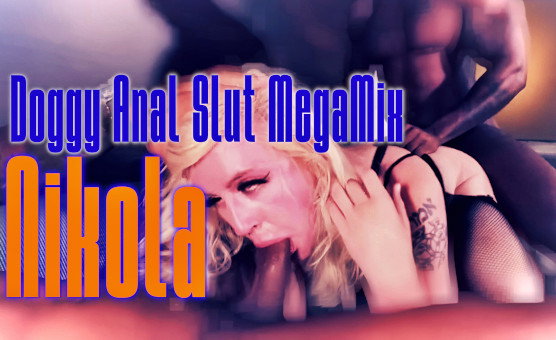 Doggy Anal Slut MegaMix - Nikola