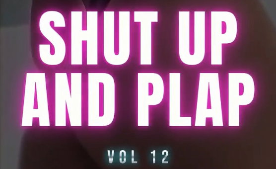 Shut Up And Plap Vol 12