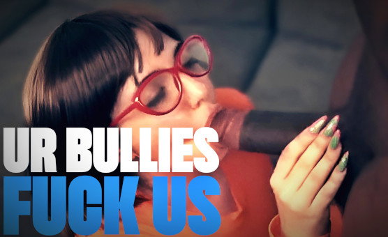 Ur Bullies Fuck Us