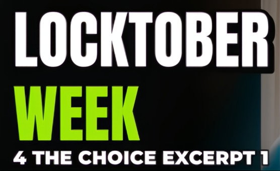 Locktober Week 4 - The Choice - Excerpt 1 - Vertical