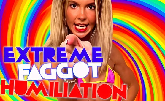 Extreme Faggot Humiliation