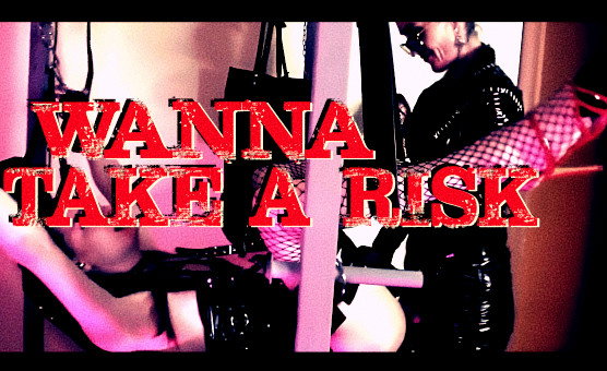 Wanna Take A Risk