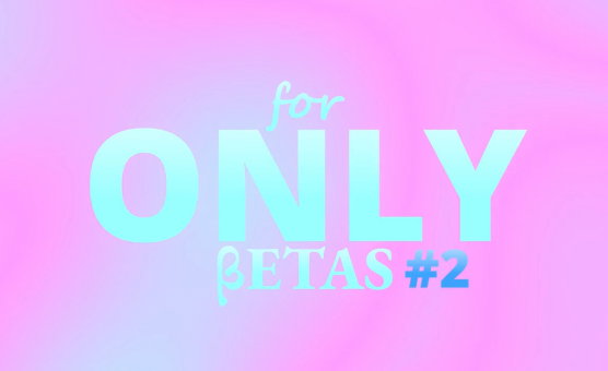 Only For Betas 2