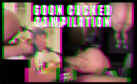 Goon Cucked Compilation