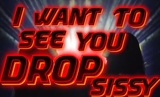 I Want to See You Drop Sissy