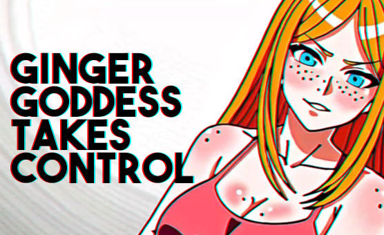 Ginger Goddess Takes Control