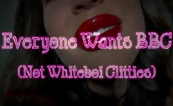 Everyone Wants BBC - Not Whiteboi Clitties