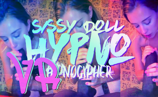 Hypnocypher Sissy Doll Hypno SBS VR