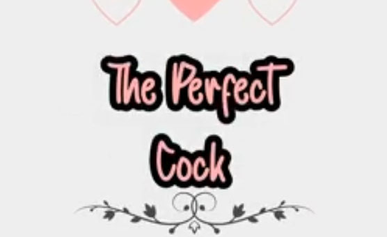 The Perfect Cock