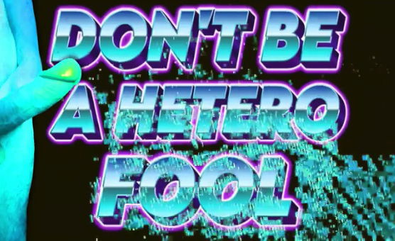 Dont Be A Hetero Fool