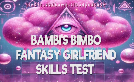 Bambis Bimbo Fantasy Girlfriend Skills Test