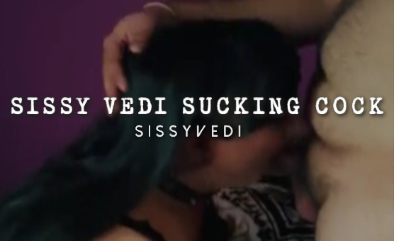 Sissy Vedi Sucking Cock