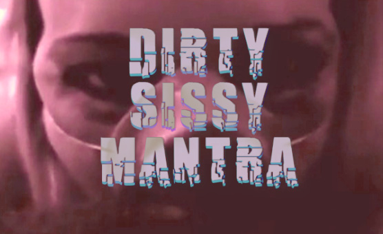 Dirty Sissy Mantra